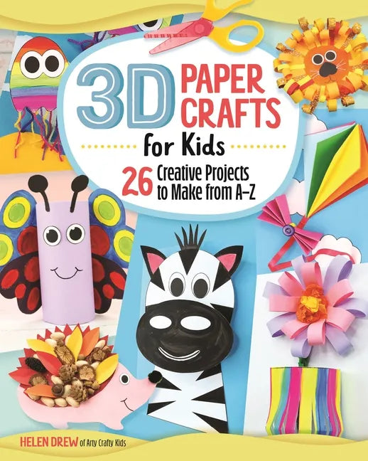 3D Paper Crafts for Kids: 26 Creative Projects to Make from A-Z - Paperback